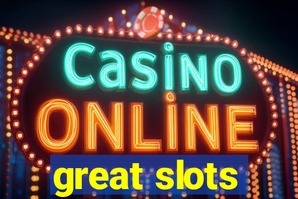 great slots